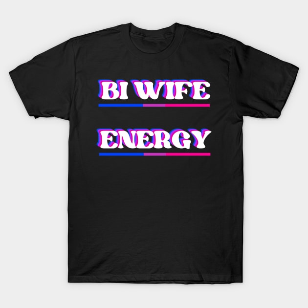 Bi Wife Energy (light) T-Shirt by Caring is Cool